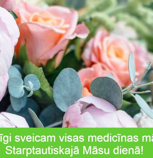 Sirsnīgi sveicam visas medicīnas māsas Starptautiskajā Māsu dienā!